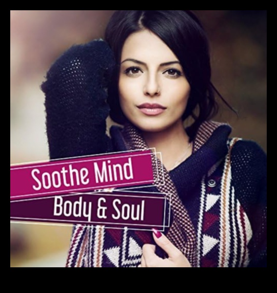 Calmează sufletul minte-corp Tehnici de relaxare pentru liniște 1 Calmează sufletul: tehnici de relaxare minte-corp pentru liniște