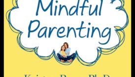 Mindful Parenting Cum să creșteți copii fericiți și sănătoși 2 Parenting conștient: îmbrățișarea Mindfulness în viața de familie